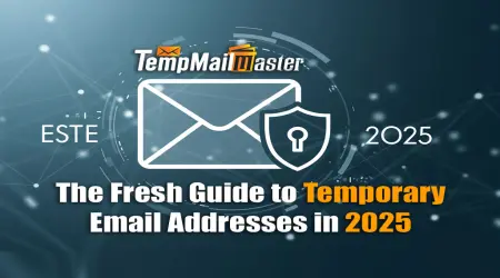 The Fresh Guide to Temporary Email Addresses in 2025: Stay Safe & Spam-Free with TempMailMaster.io