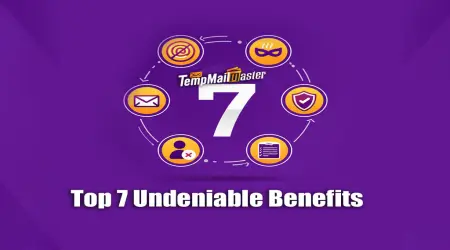Top 7 Undeniable Benefits of Using a Disposable Email Today with TempMailMaster.io